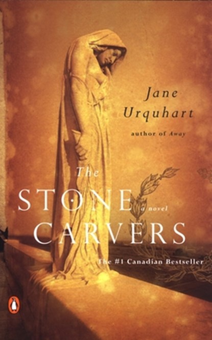 The Stone Carvers, Jane Urquhart - Paperback - 9780142003589