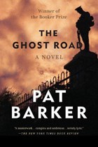 The Ghost Road: Booker Prize Winner (a Novel) | Pat Barker | 