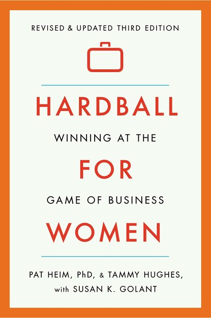 Hardball for Women: Winning at the Game of Business, Pat Heim ;  Tammy Hughes ;  Susan K. Golant - Paperback - 9780142181775