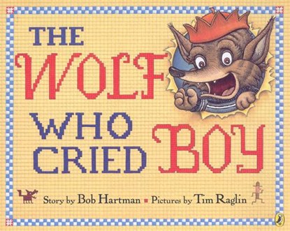 The Wolf Who Cried Boy, Bob Hartman - Paperback - 9780142401590