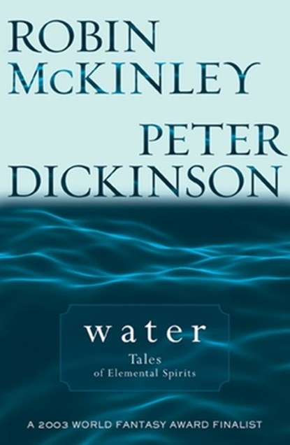 Water, Robin Mckinley ; Peter Dickinson - Paperback - 9780142402443