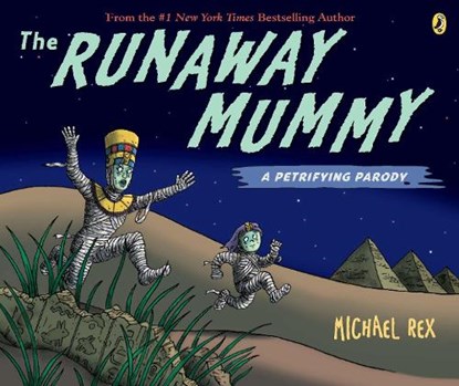 The Runaway Mummy: A Petrifying Parody, Michael Rex - Paperback - 9780142421215