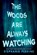 Woods Are Always Watching, Stephanie Perkins - Paperback - 9780142424995
