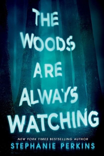 The Woods Are Always Watching, Stephanie Perkins - Paperback - 9780142424995