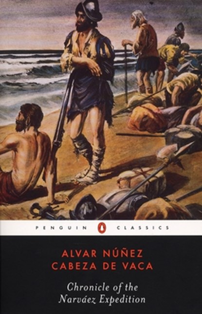 CHRONICLE OF THE NARVAEZ EXPED, Alvar Nunez Cabeza De Vaca - Paperback - 9780142437070
