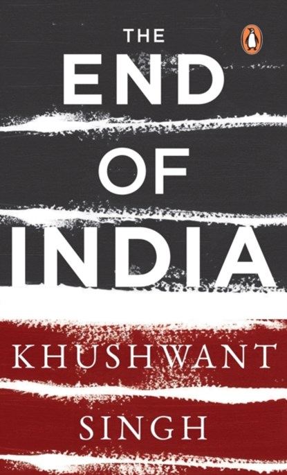 The End of India, Khushwant Singh - Paperback - 9780143029946