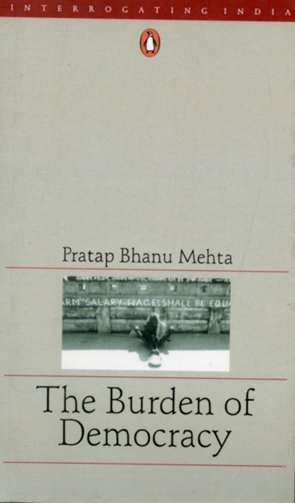 The Burden of Democracy, Pratap Bhanu Mehta - Paperback - 9780143030225
