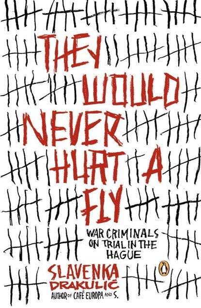 Drakulic, S: They Would Never Hurt a Fly, Slavenka Drakulic - Paperback - 9780143035428