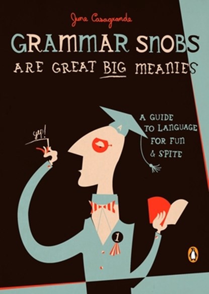 Grammar Snobs Are Great Big Meanies, June Casagrande - Paperback - 9780143036838