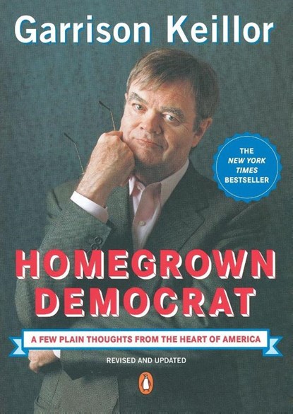 Homegrown Democrat, Garrison Keillor - Paperback - 9780143037682