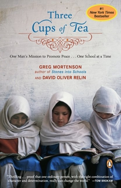 Three Cups of Tea: One Man's Mission to Promote Peace . . . One School at a Time, Greg Mortenson - Paperback - 9780143038252