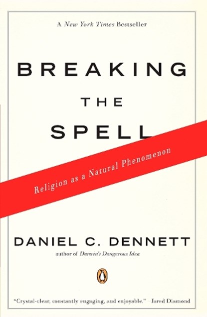 Breaking the Spell: Religion as a Natural Phenomenon, Daniel C. Dennett - Paperback - 9780143038337