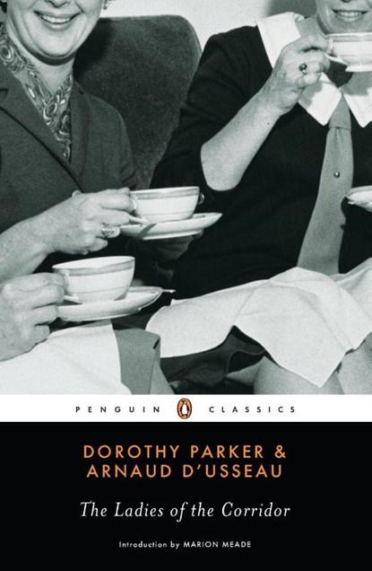 The Ladies of the Corridor, Arnaud d'Usseau ; Dorothy Parker - Paperback - 9780143105312