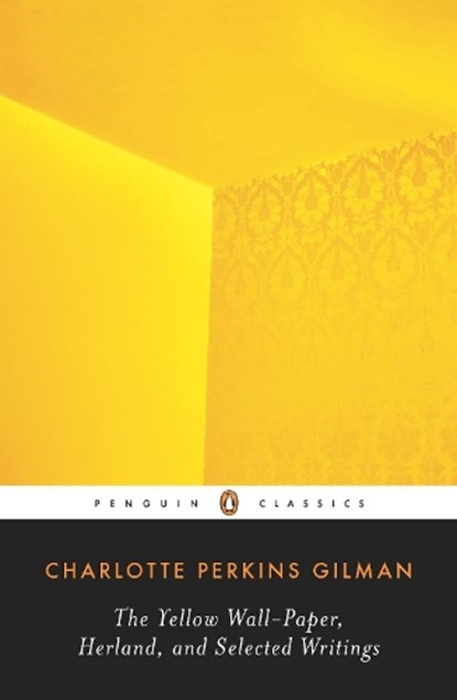 The Yellow Wall-Paper, Herland, and Selected Writings, Charlotte Perkins Gilman - Paperback - 9780143105855