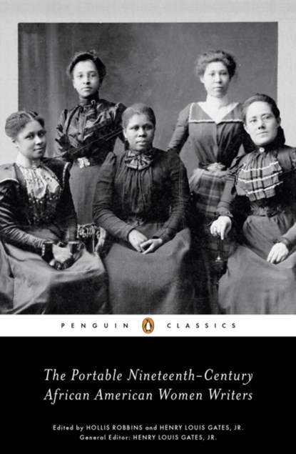 The Portable Nineteenth-Century African American Women Writers, HOLLIS ROBBINS ; HENRY LOUIS,  Jr Gates - Paperback - 9780143105992