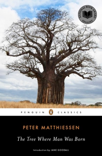 The Tree Where Man Was Born, Peter Matthiessen - Paperback - 9780143106241