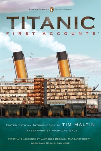 Titanic: First Accounts (Penguin Classics Deluxe Edition), Tim Maltin - Paperback - 9780143106623