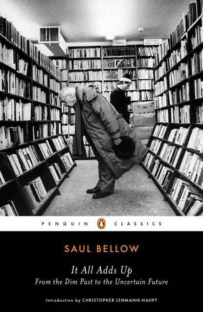 It All Adds Up, Saul Bellow - Paperback - 9780143106685