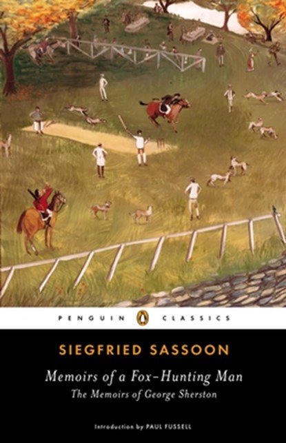 Memoirs of a Fox-Hunting Man: Memoirs of a Fox-Hunting Man: The Memoirs of George Sherston, Siegfried Sassoon - Paperback - 9780143107156