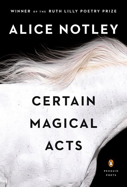 Certain Magical Acts, Alice Notley - Paperback - 9780143108160