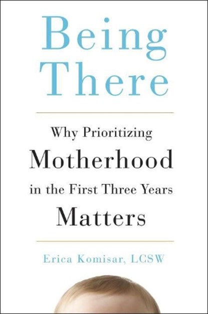 Being There, Erica (Erica Komisar) Komisar - Gebonden - 9780143109297