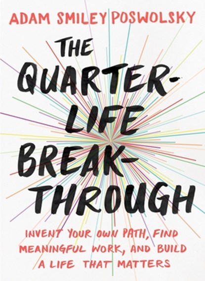 The Quarter Life Breakthrough, Adam Smiley (Adam Smiley Poswolsky) Poswolsky - Paperback - 9780143109525