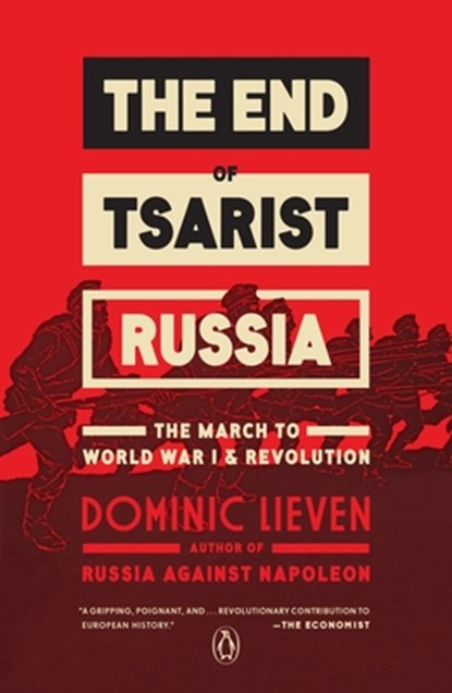 The End of Tsarist Russia: The March to World War I and Revolution, Dominic Lieven - Paperback - 9780143109556