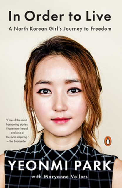 IN ORDER TO LIVE, Yeonmi Park ; Maryanne Vollers - Paperback - 9780143109747