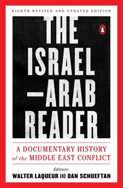 The Israel-Arab Reader, Walter Laqueur ; Dan Schueftan - Paperback - 9780143110057