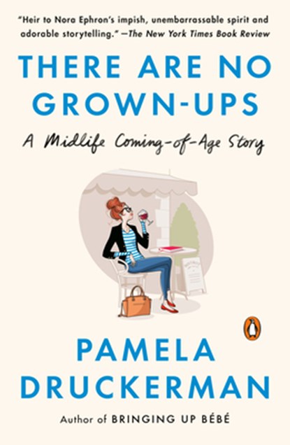 There Are No Grown-ups, Pamela Druckerman - Paperback - 9780143111054