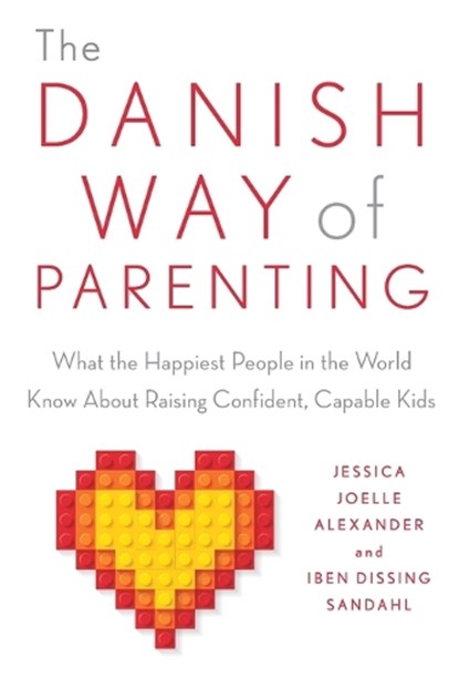 Danish Way of Parenting, Jessica Joelle Alexander ; Iben Sandahl - Paperback - 9780143111719