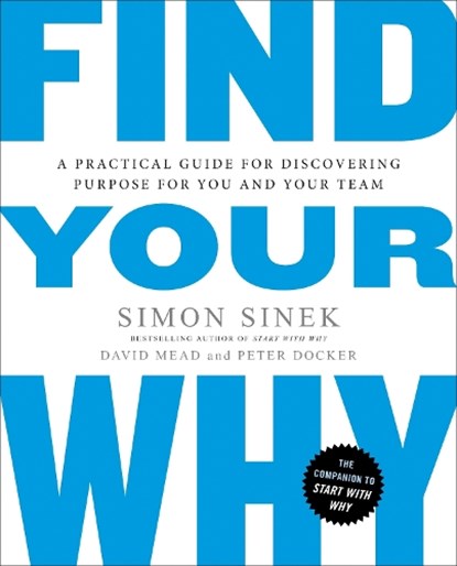 Find Your Why, Simon Sinek ; David Mead ; Peter Docker - Paperback - 9780143111726