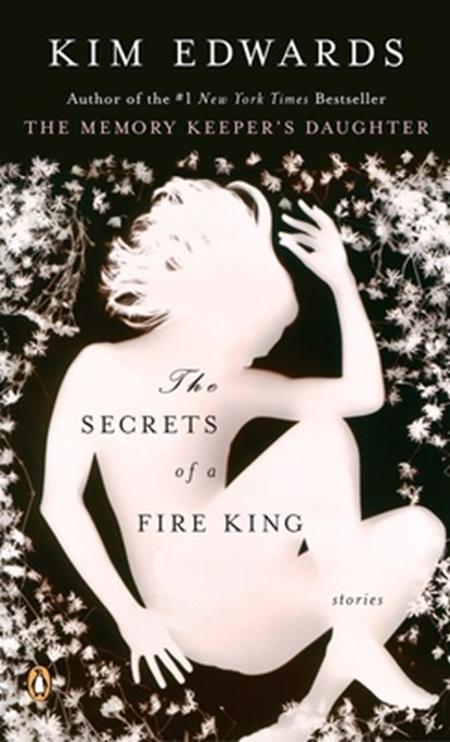 The Secrets of a Fire King, Kim Edwards - Paperback - 9780143112303