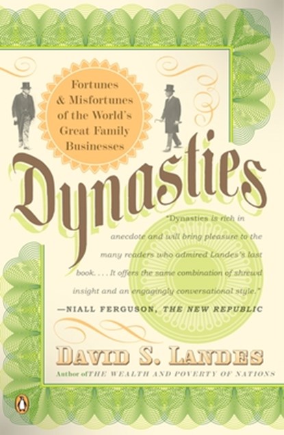 Dynasties: Fortunes and Misfortunes of the World's Great Family Businesses, David S. Landes - Paperback - 9780143112471