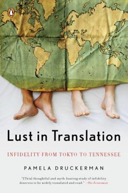 Lust in Translation: Infidelity from Tokyo to Tennessee, Pamela Druckerman - Paperback - 9780143113294