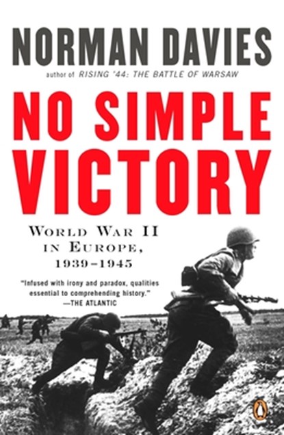 No Simple Victory: World War II in Europe, 1939-1945, Norman Davies - Paperback - 9780143114093