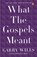 What the Gospels Meant, Garry Wills - Paperback - 9780143115120