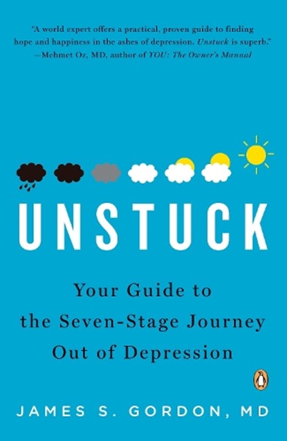 Unstuck: Your Guide to the Seven-Stage Journey Out of Depression, James S. Gordon - Paperback - 9780143115519