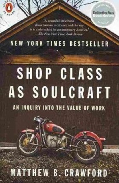 Shop Class as Soulcraft, Matthew B. Crawford - Paperback - 9780143117469