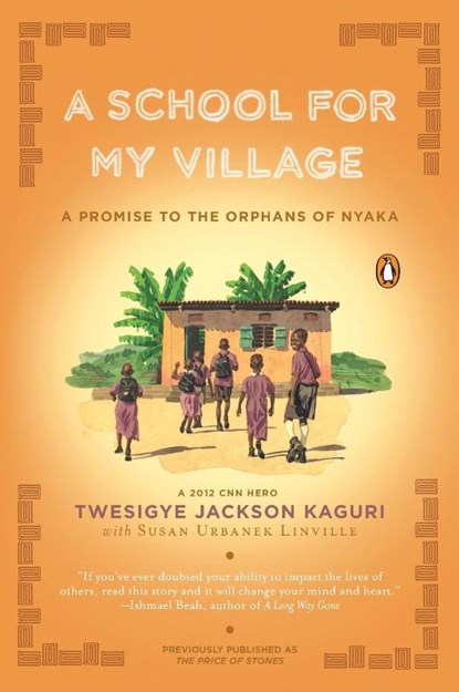 A School for My Village, Twesigye Jackson Kaguri ; Susan Urbanek Linville - Paperback - 9780143119128