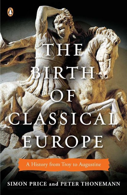 The Birth of Classical Europe, Simon Price ; Peter Thonemann - Paperback - 9780143120452