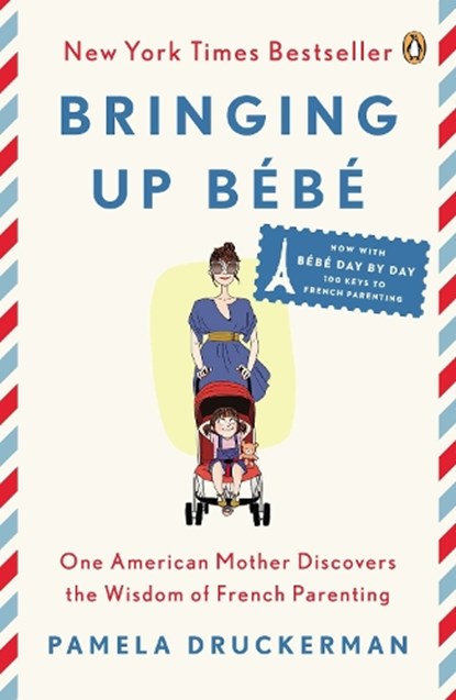Bringing Up Bebe, Pamela Druckerman - Paperback - 9780143122968