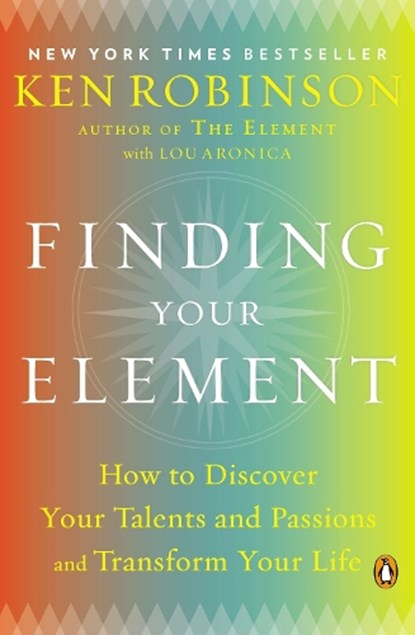 Finding Your Element, PhD Sir Ken Robinson ; Lou Aronica - Paperback - 9780143125518