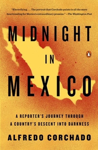 Midnight in Mexico, Alfredo Corchado - Paperback - 9780143125532