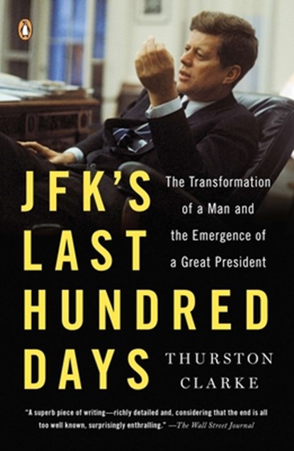JFK's Last Hundred Days, Thurston Clarke - Paperback - 9780143125730
