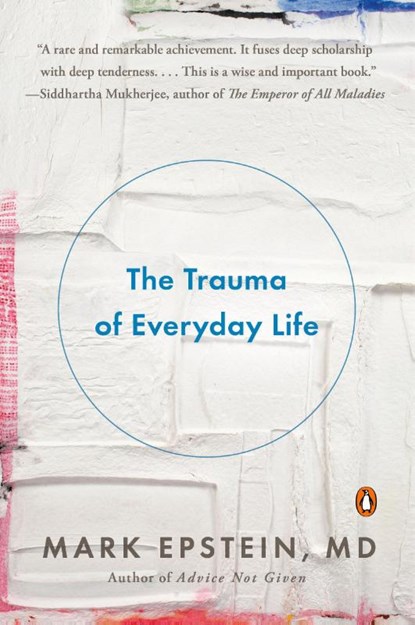 The Trauma of Everyday Life, Mark Epstein - Paperback - 9780143125747