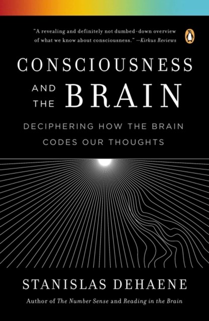 Consciousness and the Brain, Stanislas Dehaene - Paperback - 9780143126263