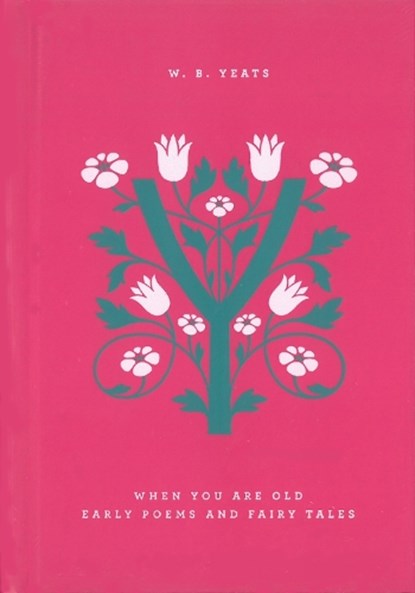 When You Are Old: Early Poems and Fairy Tales, William Butler Yeats - Gebonden - 9780143126386