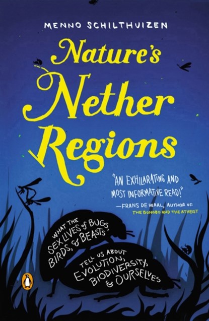 Nature's Nether Regions, Menno Schilthuizen - Paperback - 9780143127062