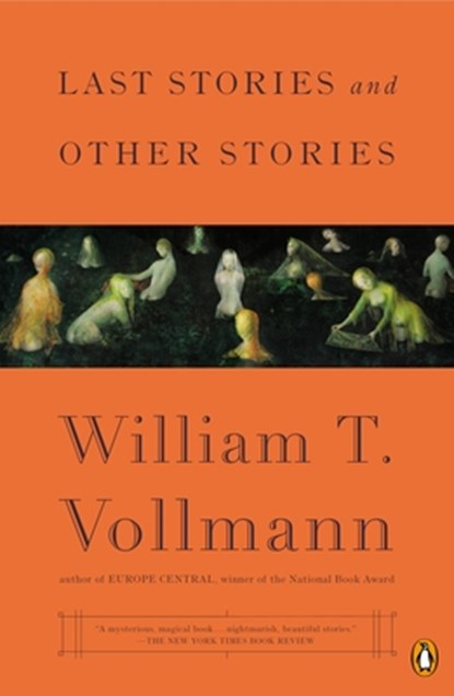 Last Stories and Other Stories, William T. Vollmann - Paperback - 9780143127567